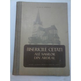 BISERICILE  CETATI  ALE SASILOR  DIN  ARDEAL - G. OPRESCU